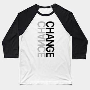 CHANGE CHANCE Baseball T-Shirt